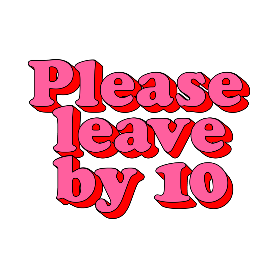 Please Leave by 10